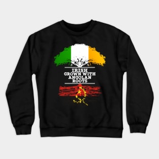 Irish Grown With Angolan Roots - Gift for Angolan With Roots From Angola Crewneck Sweatshirt